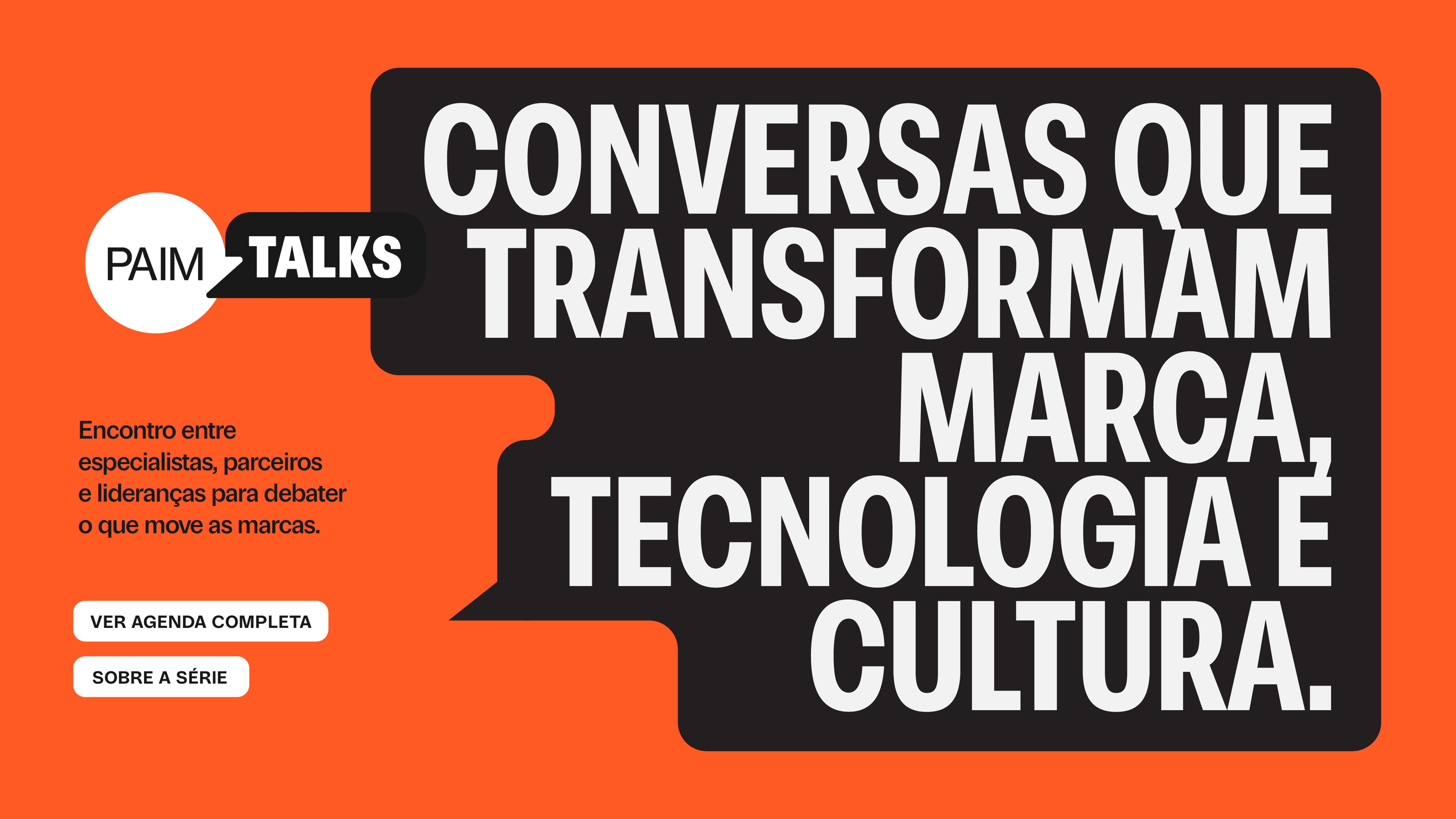 PAIM TALKS — Conversas que transformam marca, tecnologia e cultura.